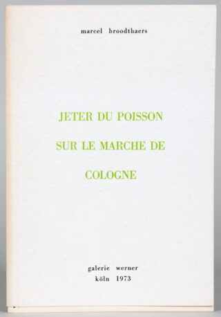 547   Marcel Broodthaers. Jeter du poisson sur le marche de Cologne.