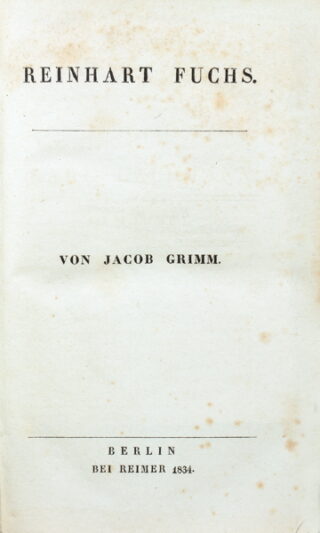 85   Reineke Fuchs 1834 - Jabob Grimm. Reinhart Fuchs.