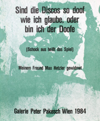 669&emsp;&emsp;Martin Kippenberger. Sind die Discos so doof wie ich glaube, oder bin ich der Doofe. 1984